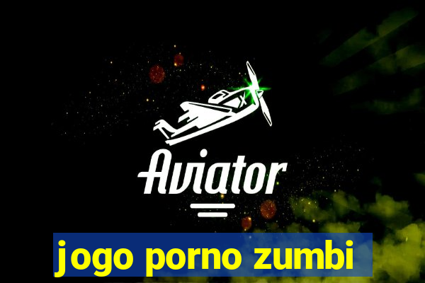 jogo porno zumbi